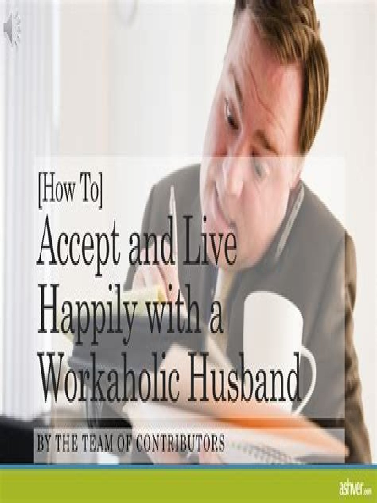 How do I survive a workaholic husband?
