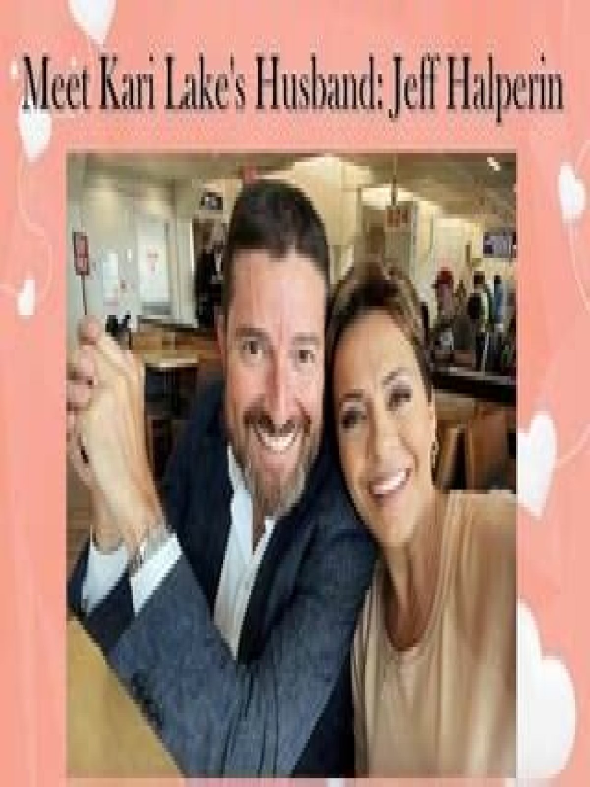 Meet Kari Lake Husband – Jeff Halperin’s Family, Career, and More