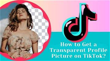 How to Get a Transparent Profile Picture on Tiktok: Complete Step-by-Step Guide