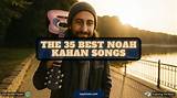 Noah Kahan's Most Upvoted Songs