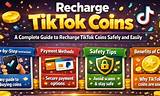 The Complete Guide to Adding Tiktok Coins: Recharge Steps, Costs, and Gifting